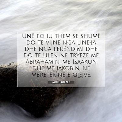 Picture 07 - Mateu 8:11 ALB - Unë po ju them se shumë do të vijnë nga - Bible Verse Picture