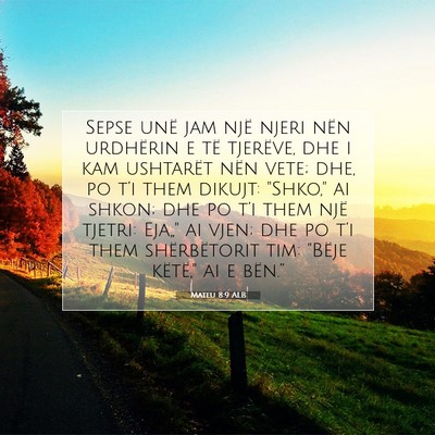 Picture 07 - Mateu 8:9 ALB - Sepse unë jam një njeri nën urdhërin e të - Bible Verse Picture
