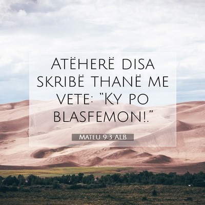 Picture 07 - Mateu 9:3 ALB - Atëherë disa skribë thanë me vete: “Ky po - Bible Verse Picture