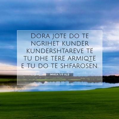 Picture 07 - Mikea 5:9 ALB - Dora jote do të ngrihet kundër kundërshtarëve - Bible Verse Picture