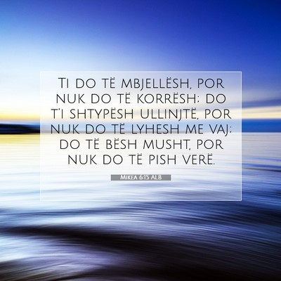 Picture 07 - Mikea 6:15 ALB - Ti do të mbjellësh, por nuk do të korrësh; do - Bible Verse Picture
