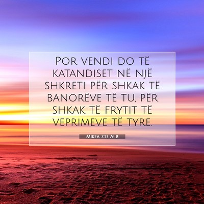 Picture 07 - Mikea 7:13 ALB - Por vendi do të katandiset në një shkreti për - Bible Verse Picture