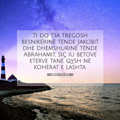 Picture 07 - Mikea 7:20 ALB - Ti do t’ia tregosh besnikërinë tënde Jakobit - Bible Verse Picture