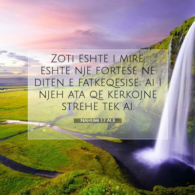 Picture 07 - Nahumi 1:7 ALB - Zoti është i mirë, është një fortesë në - Bible Verse Picture
