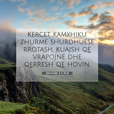 Picture 07 - Nahumi 3:2 ALB - Kërcet kamxhiku, zhurmë shurdhuese rrotash, - Bible Verse Picture