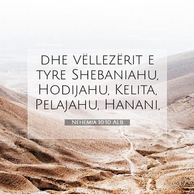 Picture 07 - Nehemia 10:10 ALB - dhe vëllezërit e tyre Shebaniahu, Hodijahu, - Bible Verse Picture