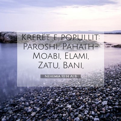 Picture 07 - Nehemia 10:14 ALB - Krerët e popullit: Paroshi, Pahath-Moabi, Elami, - Bible Verse Picture