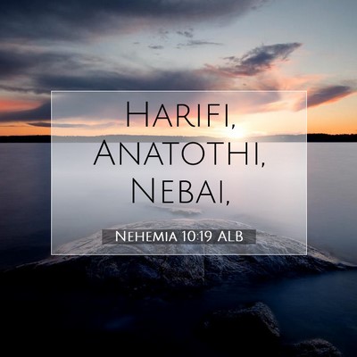Picture 07 - Nehemia 10:19 ALB - Harifi, Anatothi, - Bible Verse Picture