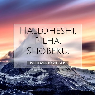 Picture 07 - Nehemia 10:24 ALB - Halloheshi, Pilha, - Bible Verse Picture