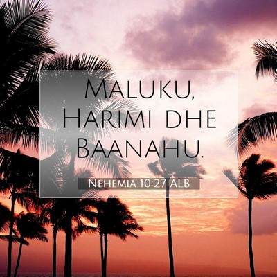 Picture 07 - Nehemia 10:27 ALB - Maluku, Harimi dhe - Bible Verse Picture