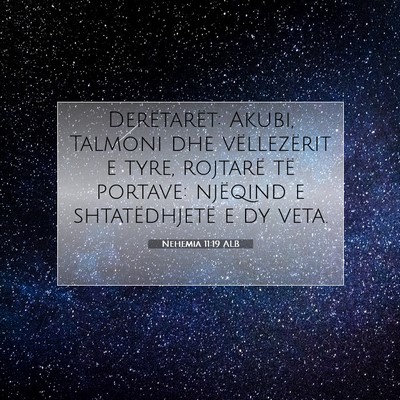 Picture 07 - Nehemia 11:19 ALB - Derëtarët: Akubi, Talmoni dhe vëllezërit e - Bible Verse Picture