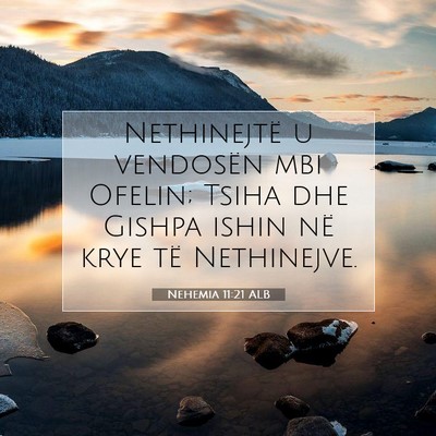 Picture 07 - Nehemia 11:21 ALB - Nethinejtë u vendosën mbi Ofelin; Tsiha dhe - Bible Verse Picture