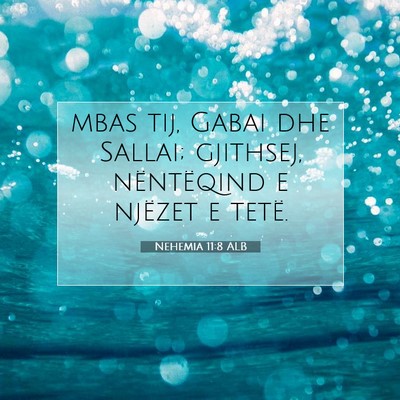Picture 07 - Nehemia 11:8 ALB - mbas tij, Gabai dhe Sallai; gjithsej, nëntëqind - Bible Verse Picture