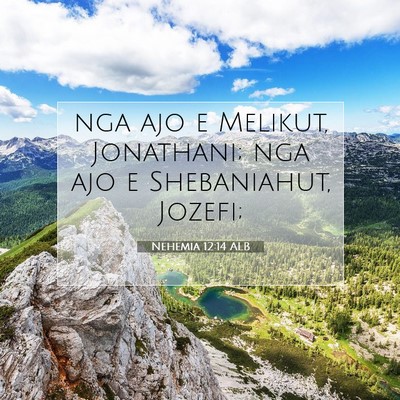Picture 07 - Nehemia 12:14 ALB - nga ajo e Melikut, Jonathani; nga ajo e - Bible Verse Picture