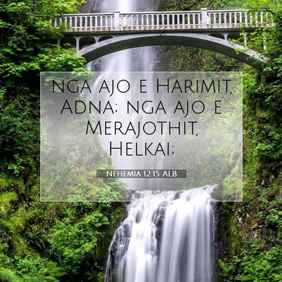 Picture 07 - Nehemia 12:15 ALB - nga ajo e Harimit, Adna; nga ajo e Merajothit, - Bible Verse Picture