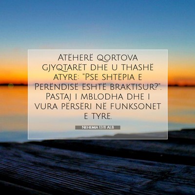 Picture 07 - Nehemia 13:11 ALB - Atëherë qortova gjyqtarët dhe u thashë atyre: - Bible Verse Picture