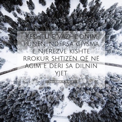 Picture 07 - Nehemia 4:21 ALB - Kështu e vazhdonim punën, ndërsa gjysma e - Bible Verse Picture