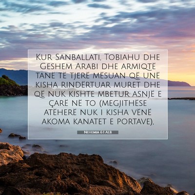 Picture 07 - Nehemia 6:1 ALB - Kur Sanballati, Tobiahu dhe Geshem Arabi dhe - Bible Verse Picture