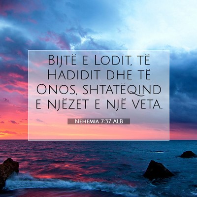 Picture 07 - Nehemia 7:37 ALB - Bijtë e Lodit, të Hadidit dhe të Onos, - Bible Verse Picture