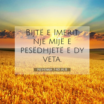 Picture 07 - Nehemia 7:40 ALB - Bijtë e Imerit, një mijë e pesëdhjetë e dy - Bible Verse Picture