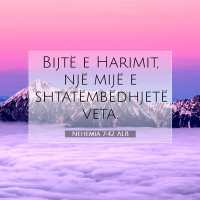 Picture 07 - Nehemia 7:42 ALB - Bijtë e Harimit, një mijë e shtatëmbëdhjetë - Bible Verse Picture