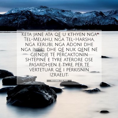 Picture 07 - Nehemia 7:61 ALB - Këta janë ata që u kthyen nga Tel-Melahu, nga - Bible Verse Picture