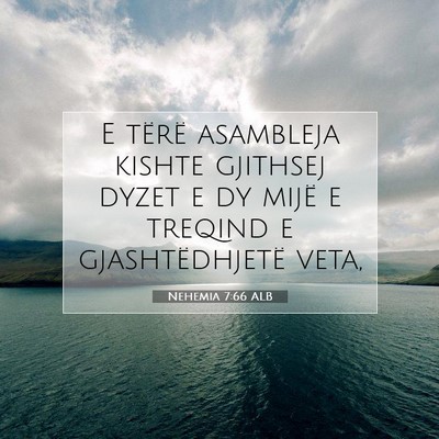 Picture 07 - Nehemia 7:66 ALB - E tërë asambleja kishte gjithsej dyzet e dy - Bible Verse Picture