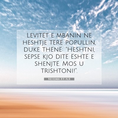 Picture 07 - Nehemia 8:11 ALB - Levitët e mbanin në heshtje tërë popullin, - Bible Verse Picture