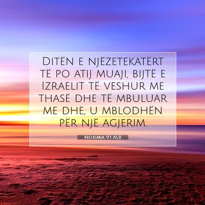 Picture 07 - Nehemia 9:1 ALB - Ditën e njëzetekatërt të po atij muaji, - Bible Verse Picture