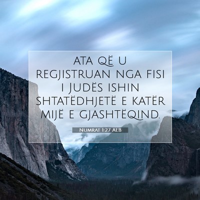 Picture 07 - Numrat 1:27 ALB - ata që u regjistruan nga fisi i Judës ishin - Bible Verse Picture