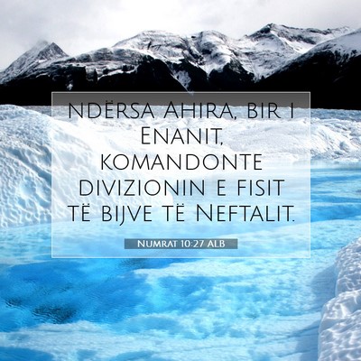 Picture 07 - Numrat 10:27 ALB - ndërsa Ahira, bir i Enanit, komandonte - Bible Verse Picture
