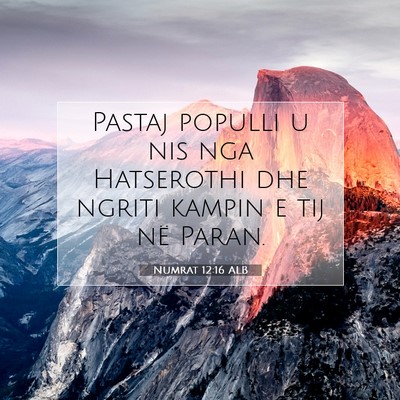 Picture 07 - Numrat 12:16 ALB - Pastaj populli u nis nga Hatserothi dhe ngriti - Bible Verse Picture