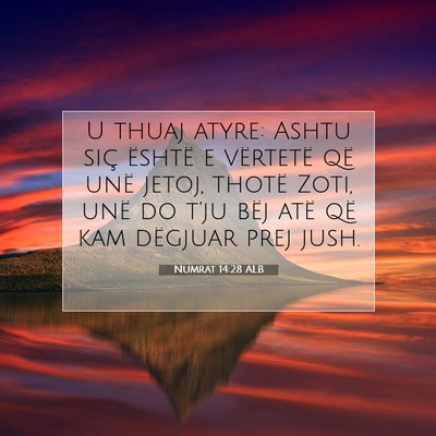 Picture 07 - Numrat 14:28 ALB - U thuaj atyre: Ashtu siç është e vërtetë që - Bible Verse Picture