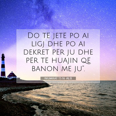 Picture 07 - Numrat 15:16 ALB - Do të jetë po ai ligj dhe po ai dekret për ju - Bible Verse Picture