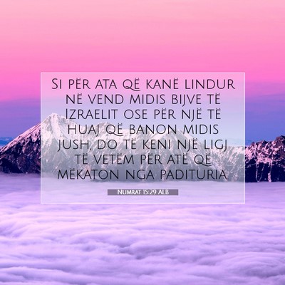 Picture 07 - Numrat 15:29 ALB - Si për ata që kanë lindur në vend midis bijve - Bible Verse Picture