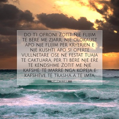 Picture 07 - Numrat 15:3 ALB - do t’i ofroni Zotit një flijim të bërë me - Bible Verse Picture