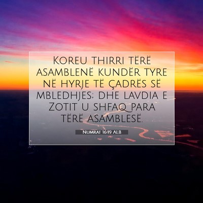 Picture 07 - Numrat 16:19 ALB - Koreu thirri tërë asamblenë kundër tyre në - Bible Verse Picture