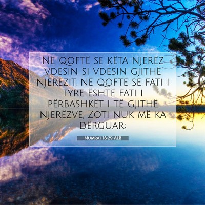 Picture 07 - Numrat 16:29 ALB - Në qoftë se këta njerëz vdesin si vdesin - Bible Verse Picture