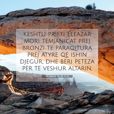 Picture 07 - Numrat 16:39 ALB - Kështu prifti Eleazar mori temjanicat prej - Bible Verse Picture
