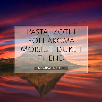 Picture 07 - Numrat 17:1 ALB - Pastaj Zoti i foli akoma Moisiut, duke i - Bible Verse Picture