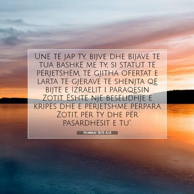 Picture 07 - Numrat 18:19 ALB - Unë të jap ty, bijve dhe bijave të tua bashkë - Bible Verse Picture