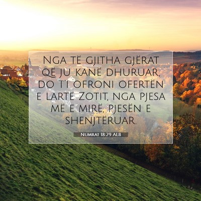 Picture 07 - Numrat 18:29 ALB - Nga të gjitha gjërat që ju kanë dhuruar, do - Bible Verse Picture