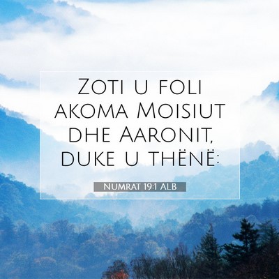 Picture 07 - Numrat 19:1 ALB - Zoti u foli akoma Moisiut dhe Aaronit, duke u - Bible Verse Picture