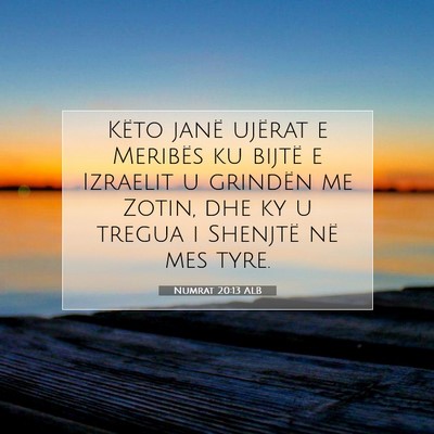 Picture 07 - Numrat 20:13 ALB - Këto janë ujërat e Meribës ku bijtë e - Bible Verse Picture