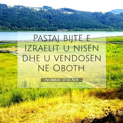 Picture 07 - Numrat 21:10 ALB - Pastaj bijtë e Izraelit u nisën dhe u vendosën - Bible Verse Picture
