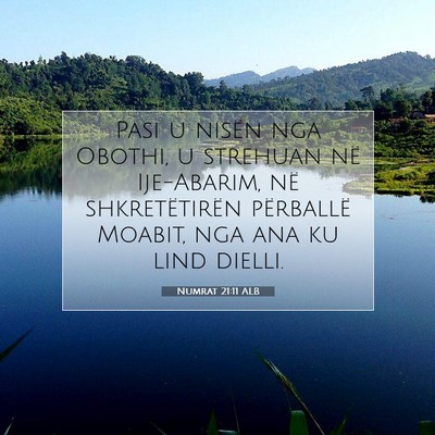 Picture 07 - Numrat 21:11 ALB - Pasi u nisën nga Obothi, u strehuan në - Bible Verse Picture