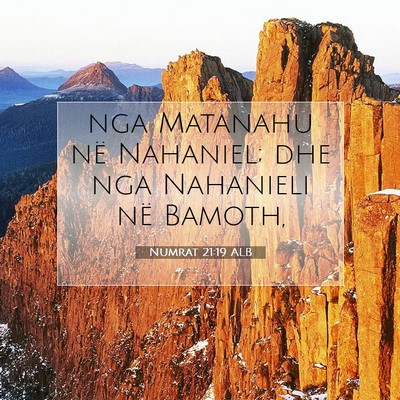 Picture 07 - Numrat 21:19 ALB - nga Matanahu në Nahaniel; dhe nga Nahanieli në - Bible Verse Picture