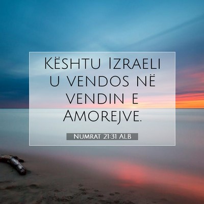 Picture 07 - Numrat 21:31 ALB - Kështu Izraeli u vendos në vendin e - Bible Verse Picture