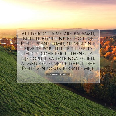 Picture 07 - Numrat 22:5 ALB - Ai i dërgoi lajmëtarë Balaamit, birit të - Bible Verse Picture