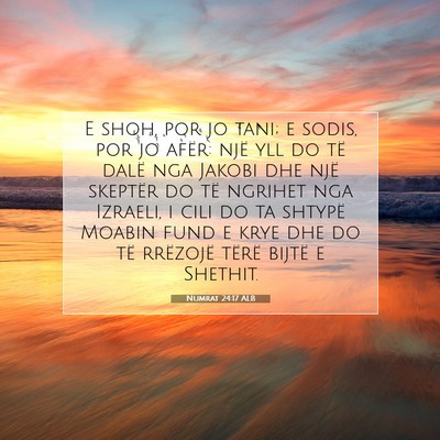 Picture 07 - Numrat 24:17 ALB - E shoh, por jo tani; e sodis, por jo afër: një - Bible Verse Picture